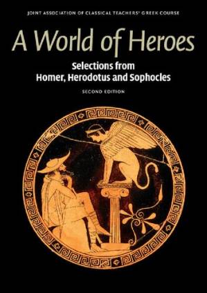 دانلود کتاب A World of Heroes: Selections from Homer, Herodotus and Sophocles