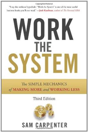 دانلود کتاب Work the System: The Simple Mechanics of Making More and Working Less THIRD EDITION
