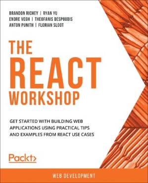 دانلود کتاب The React workshop : get started with building web applications using practical tips and examples from React use cases