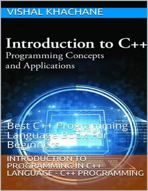دانلود کتاب Introduction to Programming In C++ Language – C++ Programming: Best C++ Programming Language Book For Beginners