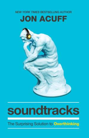 دانلود کتاب Soundtracks: The Surprising Solution to Overthinking