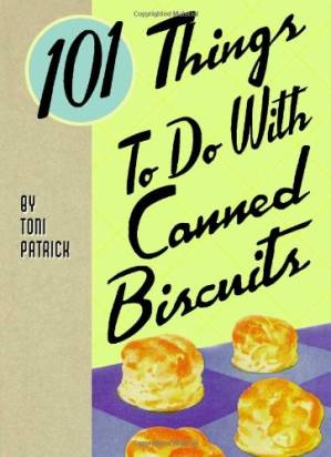 دانلود کتاب 101 Things to do with Canned Biscuits – 101 Things To Do With Series