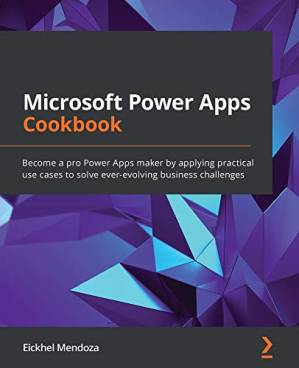 دانلود کتاب Microsoft Power Apps Cookbook: Become a pro Power Apps maker by applying practical use cases to solve ever-evolving business challenges