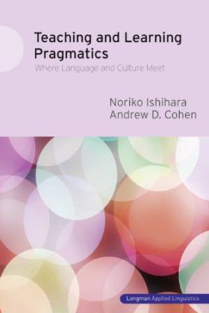دانلود کتاب Teaching and Learning Pragmatics: Where Language and Culture Meet