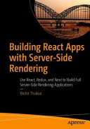 دانلود کتاب Building React Apps with Server-Side Rendering: Use React, Redux, and Next to Build Full Server-Side Rendering Applications