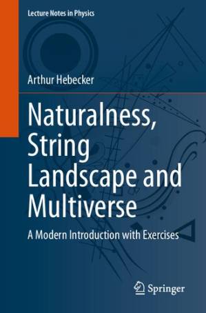 دانلود کتاب Naturalness, String Landscape and Multiverse: A Modern Introduction with Exercises