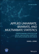 دانلود کتاب Applied Univariate, Bivariate, and Multivariate Statistics: Understanding Statistics for Social and Natural Scientists, With Applications in SPSS and R