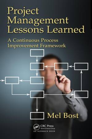 دانلود کتاب Project Management Lessons Learned: A Continuous Process Improvement Framework