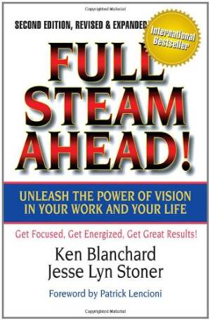 دانلود کتاب Full Steam Ahead! Unleash the Power of Vision in Your Work and Your Life, 2nd Edition