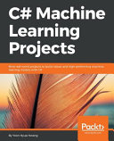 دانلود کتاب C# Machine Learning Projects: Nine real-world projects to build robust and high-performing machine learning models with C#