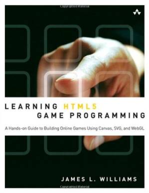 دانلود کتاب Learning HTML5 Game Programming: A Hands-on Guide to Building Online Games Using Canvas, SVG, and WebGL