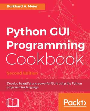 دانلود کتاب Python GUI Programming Cookbook: Use recipes to develop responsive and powerful GUIs using Tkinter, 2nd Edition
