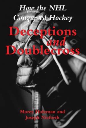 دانلود کتاب Deceptions and Doublecross: How the NHL Conquered Hockey