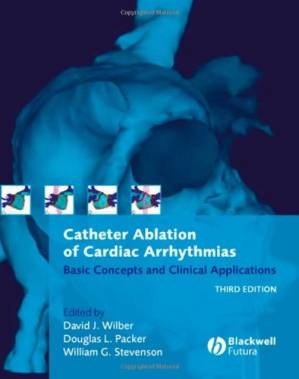 دانلود کتاب Catheter Ablation of Cardiac Arrhythmias: Basic Concepts and Clinical Applications, Third Edition
