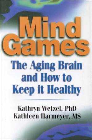 دانلود کتاب Mind games. The aging brain and how to keep it healthy