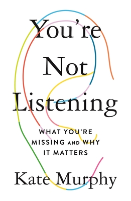 دانلود کتاب You’re Not Listening: What You’re Missing and Why It Matters