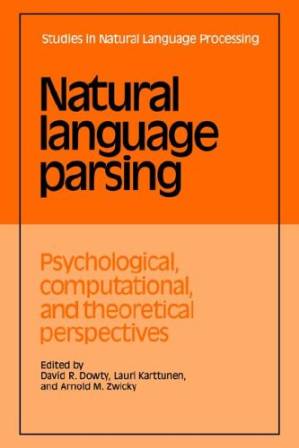 دانلود کتاب Natural Language Parsing: Psychological, Computational, and Theoretical Perspectives (Studies in Natural Language Processing)