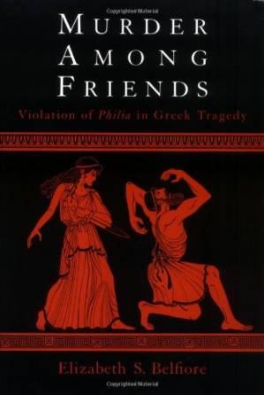 دانلود کتاب Murder Among Friends: Violation of Philia in Greek Tragedy