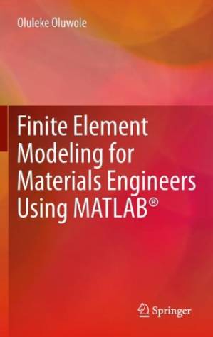 دانلود کتاب Finite Element Modeling for Materials Engineers Using MATLAB®