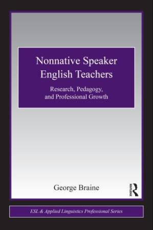 دانلود کتاب Nonnative Speaker English Teachers: Research, Pedagogy, and Professional Growth (ESL & Applied Linguistics Professional Series)