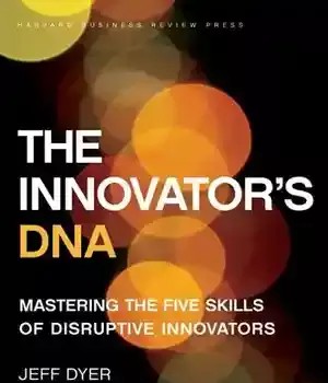 دانلود کتاب The Innovator’s DNA: Mastering Five Skills of Disruptive Innovators – DNA