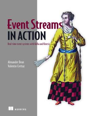 دانلود کتاب Event Streams in Action: Real-time event systems with Kafka and Kinesis