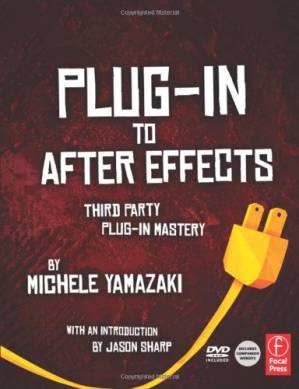 دانلود کتاب Plug-in to After Effects: Third Party Plug-in Mastery