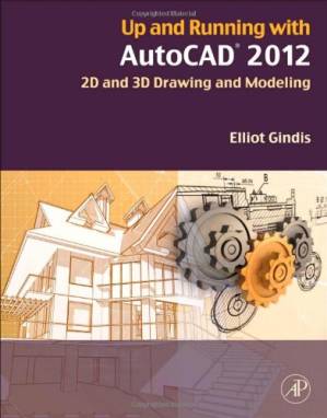 دانلود کتاب Up and Running with AutoCAD 2012: 2D and 3D Drawing and Modeling; Second Edition