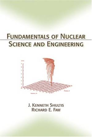 دانلود کتاب Fundamentals of Nuclear Science and Engineering