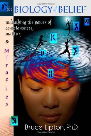 دانلود کتاب The Biology of Belief: Unleashing The Power of Consciousness, Matter and Miracles