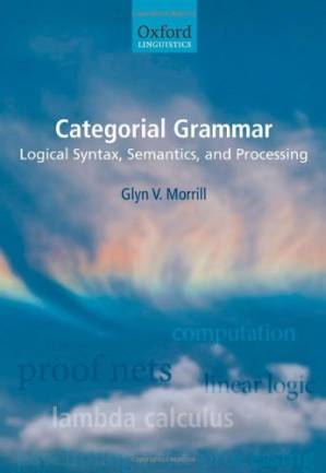 دانلود کتاب Categorial Grammar: Logical Syntax, Semantics, and Processing