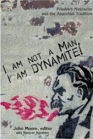 دانلود کتاب I Am Not a Man, I Am Dynamite! Friedrich Nietzsche and the Anarchist Tradition