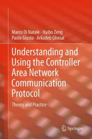 دانلود کتاب Understanding and Using the Controller Area Network Communication Protocol: Theory and Practice