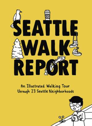 دانلود کتاب Seattle Walk Report: An Illustrated Walking Tour Through 23 Seattle Neighborhoods