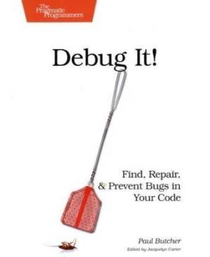 دانلود کتاب Debug It!: Find, Repair, and Prevent Bugs in Your Code (Pragmatic Programmers)