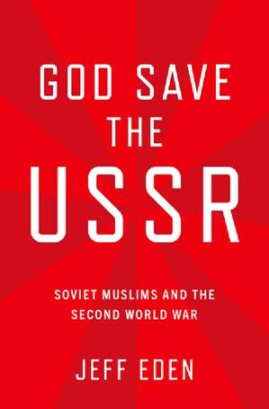 دانلود کتاب God Save the USSR: Soviet Muslims and the Second World War