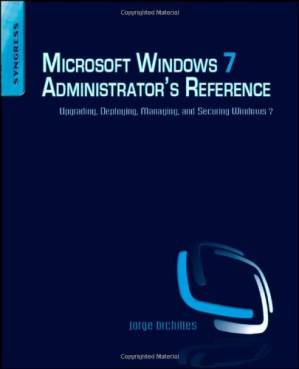 دانلود کتاب Microsoft Windows 7 Administrator’s Reference: Upgrading, Deploying, Managing, and Securing Windows 7