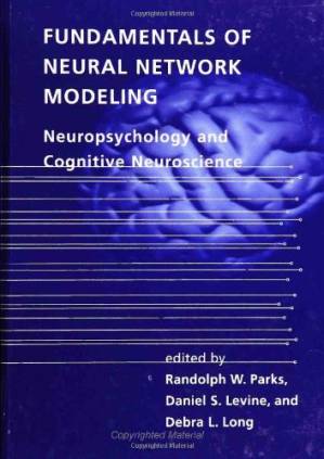 دانلود کتاب Fundamentals of Neural Network Modeling: Neuropsychology and Cognitive Neuroscience (Computational Neuroscience)