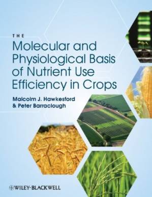 دانلود کتاب The Molecular and Physiological Basis of Nutrient Use Efficiency in Crops