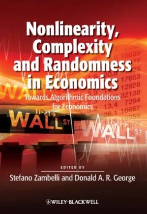 دانلود کتاب Nonlinearity, Complexity and Randomness in Economics: Towards Algorithmic Foundations for Economics (Surveys of Recent Research in Economics)