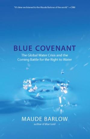 دانلود کتاب Blue Covenant: The Global Water Crisis and the Coming Battle for the Right to Water