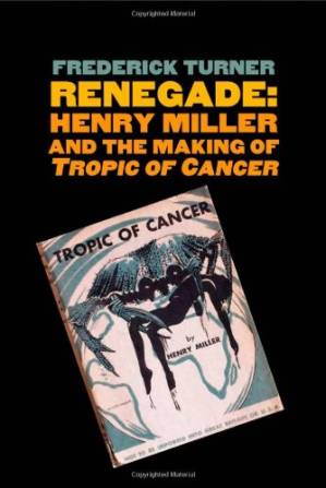 دانلود کتاب Renegade: Henry Miller and the Making of “Tropic of Cancer”