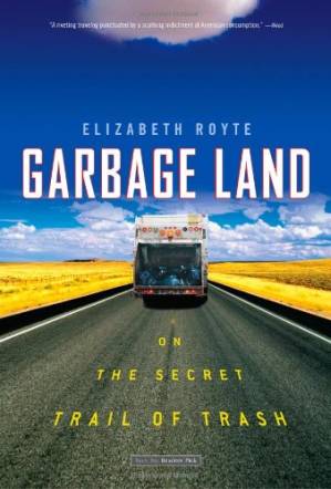 دانلود کتاب Garbage Land: On the Secret Trail of Trash
