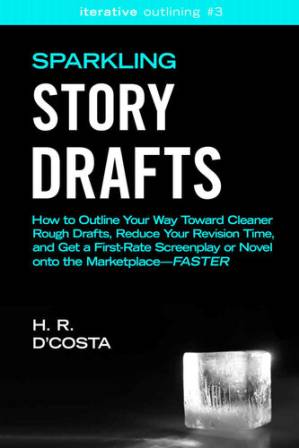 دانلود کتاب Sparkling Story Drafts: How to Outline Your Way Toward Cleaner Rough Drafts, Reduce Your Revision Time, and Get a First-Rate Screenplay or Novel Onto …