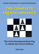 دانلود کتاب The Complete French Advance: The Most Uncompromising Way to Attack the French Defence
