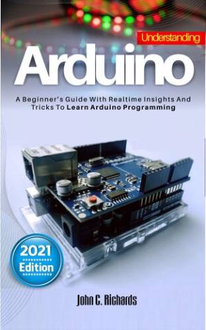 دانلود کتاب UNDERSTANDING ARDUINO : A Beginner’s Guide With Realtime Insights And Tricks To Learn Arduino Programming