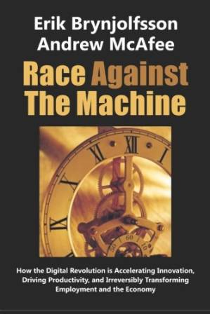دانلود کتاب Race Against the Machine: How the Digital Revolution is Accelerating Innovation, Driving Productivity, and Irreversibly Transforming Employment and the Economy