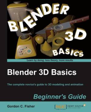 دانلود کتاب Blender 3D Basics: The complete novice’s guide to 3D modeling and animation: Beginner’s Guide