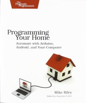 دانلود کتاب Programming Your Home: Automate with Arduino, Android, and Your Computer