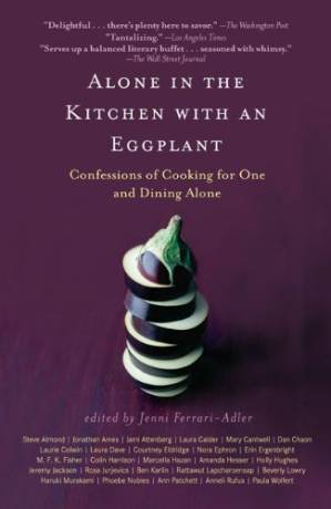 دانلود کتاب Alone in the Kitchen with an Eggplant: Confessions of Cooking for One and Dining Alone